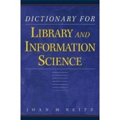 Dictionary for Library and Information Science by Joam M. Reitz